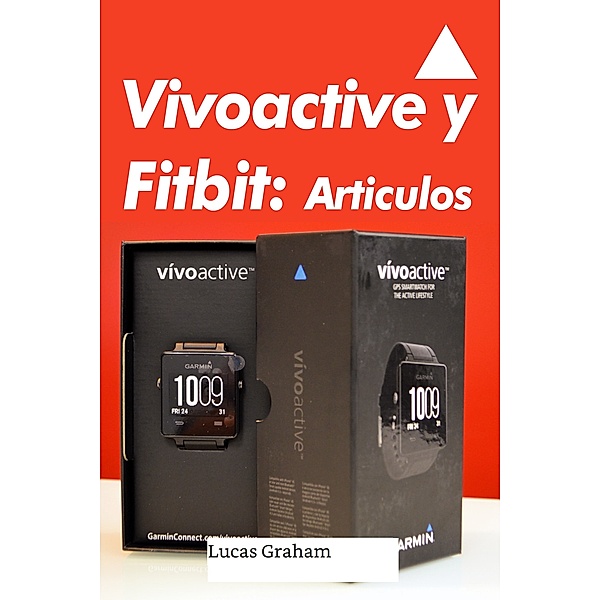 Vivoactive y Fitbit: Artículos, Lucas Graham