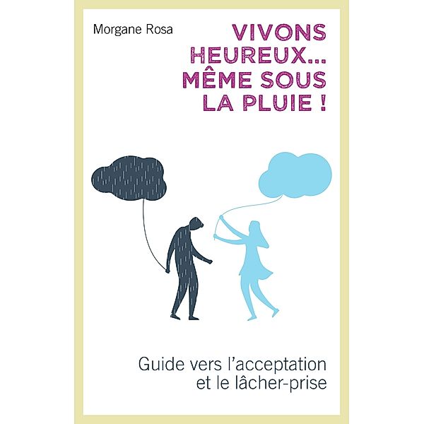 Vivons heureux... meme sous la pluie ! / Librinova, Rosa Morgane Rosa