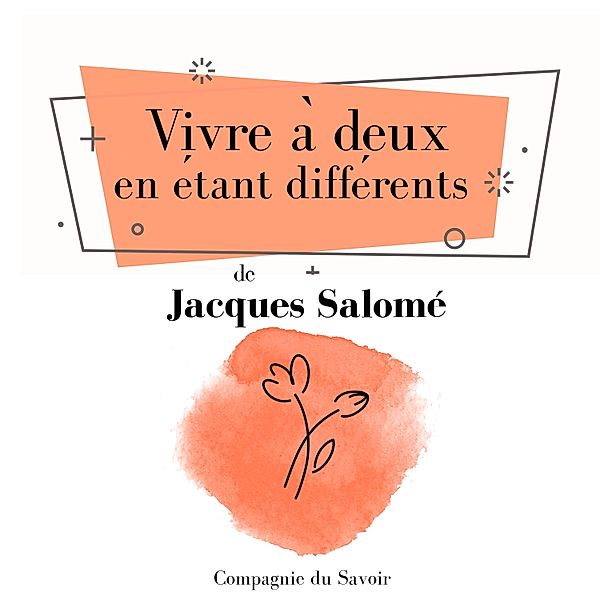 Vivre à deux en étant différents, Jacques Salomé