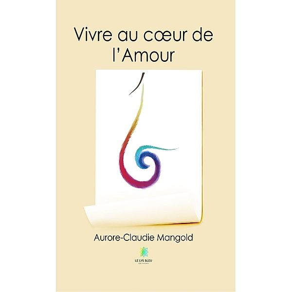 Vivre au coeur de l'Amour, Aurore-Claudie Mangold