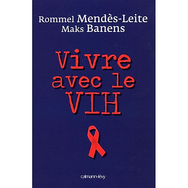 Vivre avec le VIH / Psychologie, Psychanalyse, Pédagogie, Rommel Mendès-Leite, Maks Banens