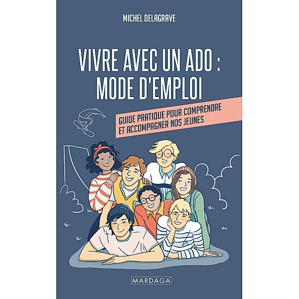 Vivre avec un ado : Mode d'emploi, Michel Delagrave