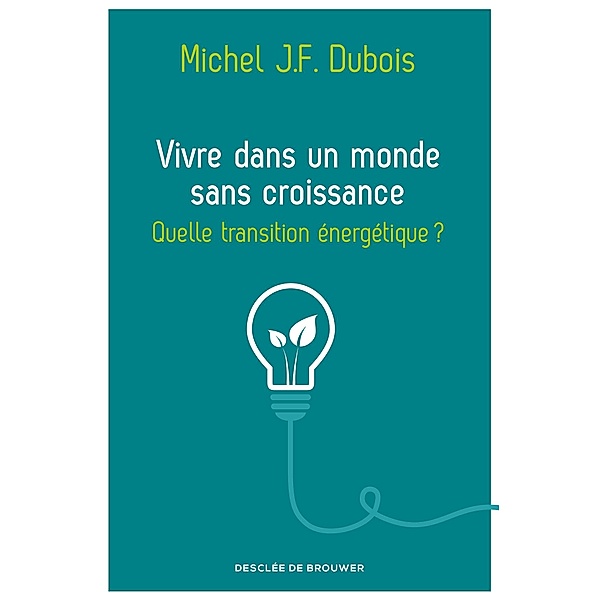 Vivre dans un monde sans croissance, Michel J. -F. Dubois