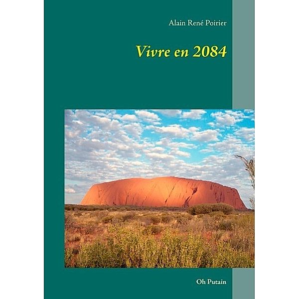 Vivre en 2084, Alain René Poirier