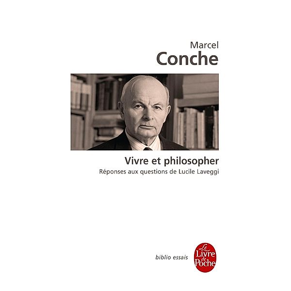 Vivre et philosopher / Biblio essais, Marcel Conche, Lucile Laveggi