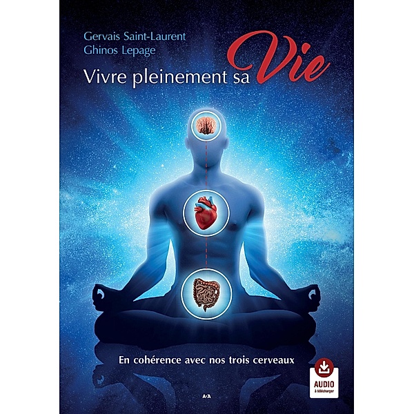Vivre pleinement sa Vie - En cohérence avec nos trois cerveaux, Saint-Laurent Gervais Saint-Laurent
