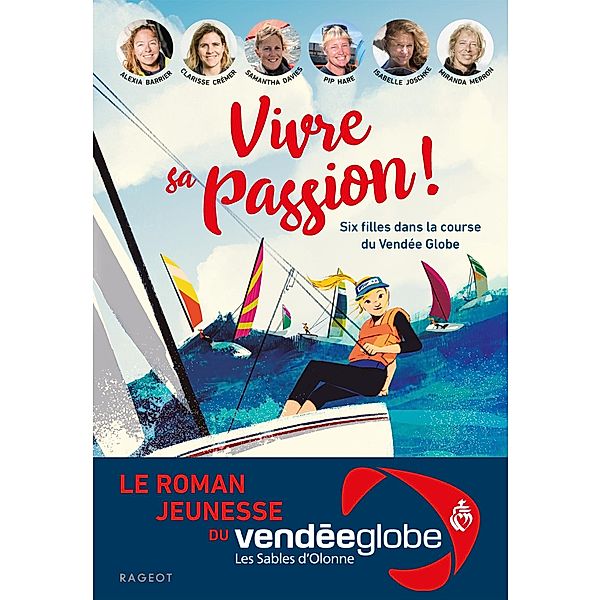 Vivre sa passion - Six filles dans la course du Vendée Globe / Grand Format, Alexia Barrier, Clarisse Crémer, Samantha Davies, Pip Hare, Isabelle Joschke, Miranda Merron