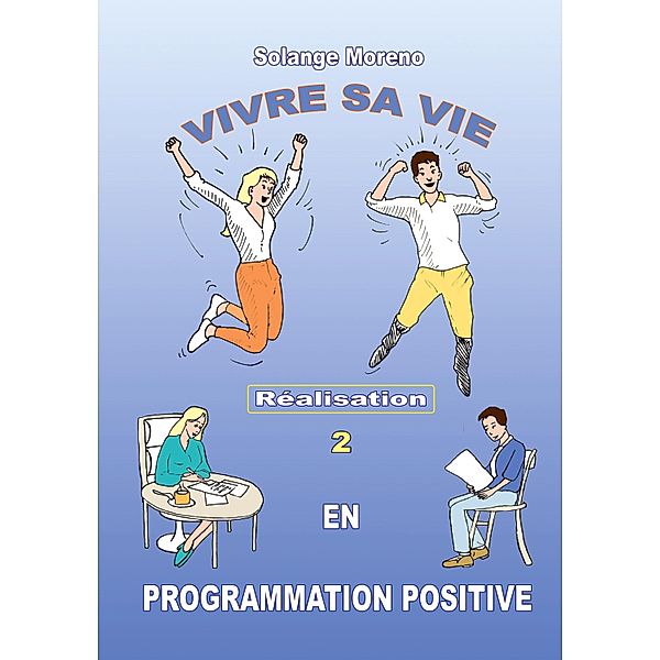 Vivre sa vie en Programmation Positive / VIVRE SA VIE, Solange Moreno