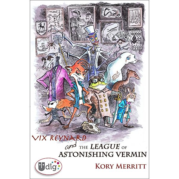 Vix Reynard and the League of Astonishing Vermin / UDig, Kory Merritt