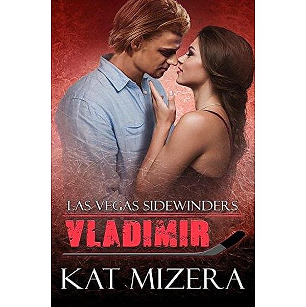Vladimir (Las Vegas Sidewinders, #9) / Las Vegas Sidewinders, Kat Mizera