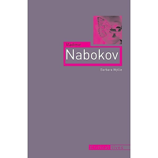 Vladimir Nabokov / Critical Lives, Wyllie Barbara Wyllie