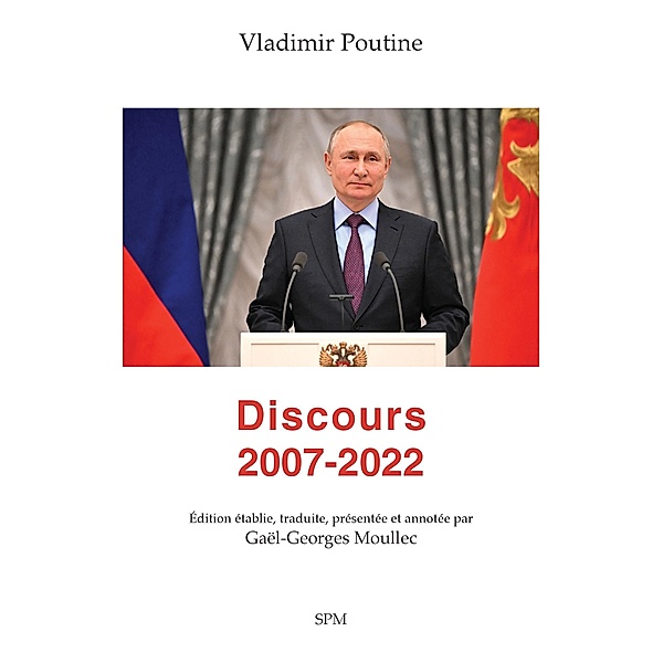 Vladimir Poutine. Discours 2007-2022, Moullec