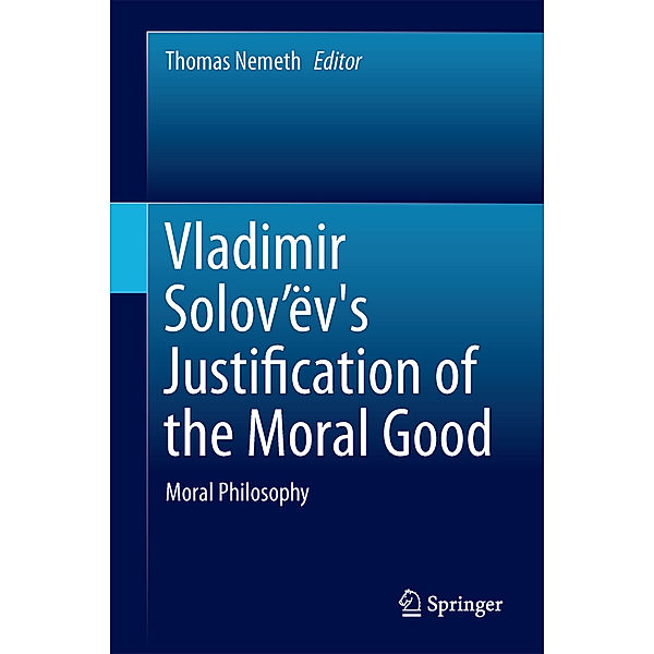 Vladimir Solov'ëv's Justification of the Moral Good