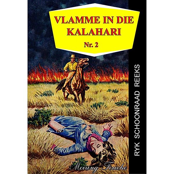 Vlamme in die Kalahari / Ryk Schoonraad Reeks Bd.2, Meiring Fouche