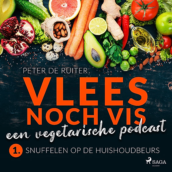 Vlees noch vis - 1 - Vlees noch vis - een vegetarische podcast; Snuffelen op de Huishoudbeurs, Peter de Ruiter