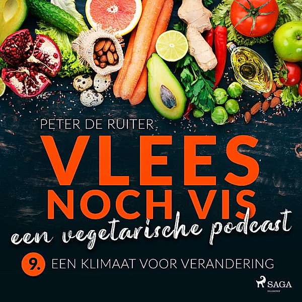 Vlees noch vis - 9 - Vlees noch vis - een vegetarische podcast; Een klimaat voor verandering, Peter de Ruiter