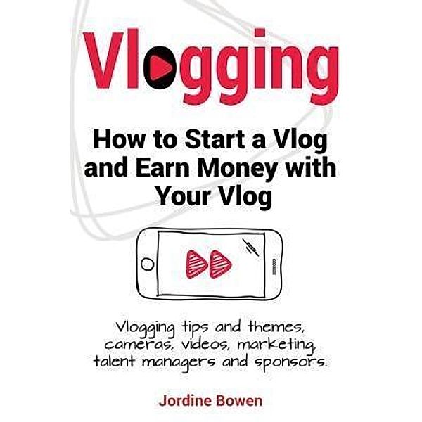 Vlogging. How to start a vlog and earn money with your vlog. Vlogging tips and themes, cameras, videos, marketing, talent managers and sponsors., Jordine Bowen