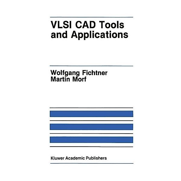 VLSI CAD Tools and Applications / The Springer International Series in Engineering and Computer Science Bd.24