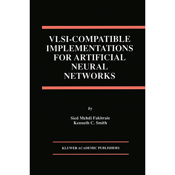 VLSI - Compatible Implementations for Artificial Neural Networks, Sied Mehdi Fakhraie, Kenneth C. Smith