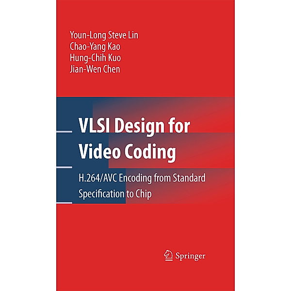 VLSI Design for Video Coding, Youn-Long Steve Lin, Chao-Yang Kao, Hung-Chih Kuo, Jian-Wen Chen