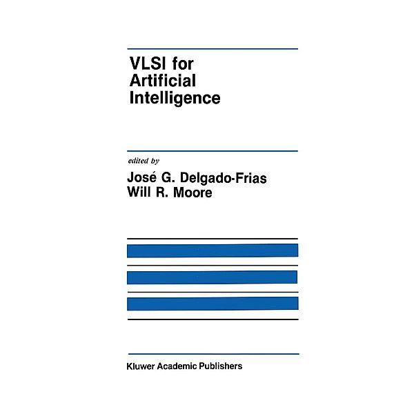 VLSI for Artificial Intelligence / The Springer International Series in Engineering and Computer Science Bd.68