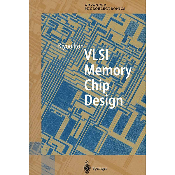 VLSI Memory Chip Design, Kiyoo Itoh