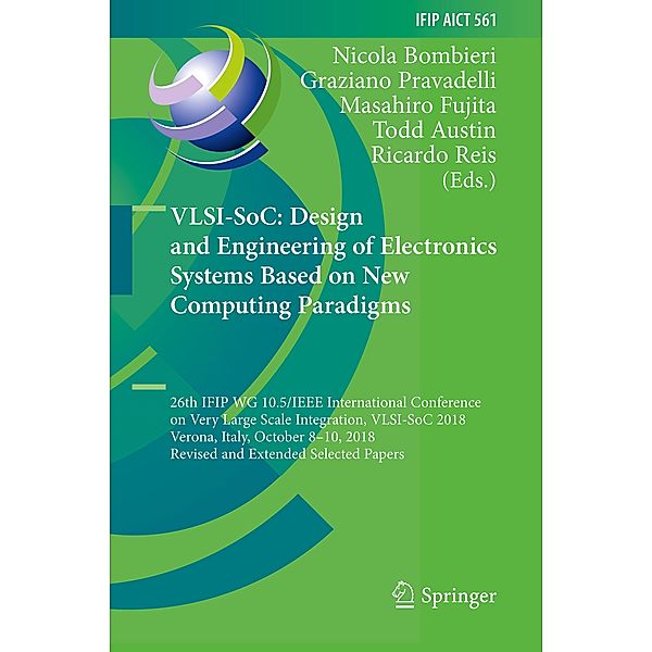 VLSI-SoC: Design and Engineering of Electronics Systems Based on New Computing Paradigms / IFIP Advances in Information and Communication Technology Bd.561