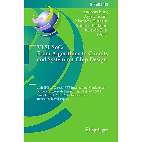 VLSI-SoC: From Algorithms to Circuits and System-on-Chip Design / IFIP Advances in Information and Communication Technology Bd.418