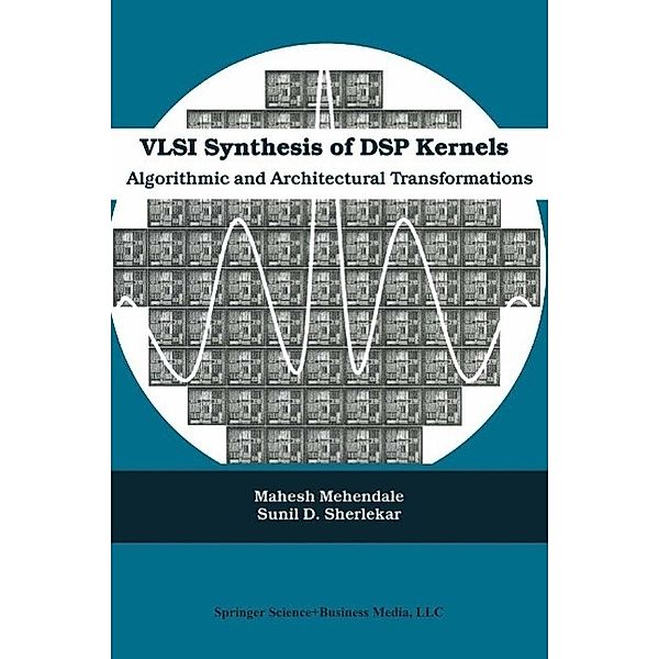 VLSI Synthesis of DSP Kernels, Mahesh Mehendale, Sunil D. Sherlekar