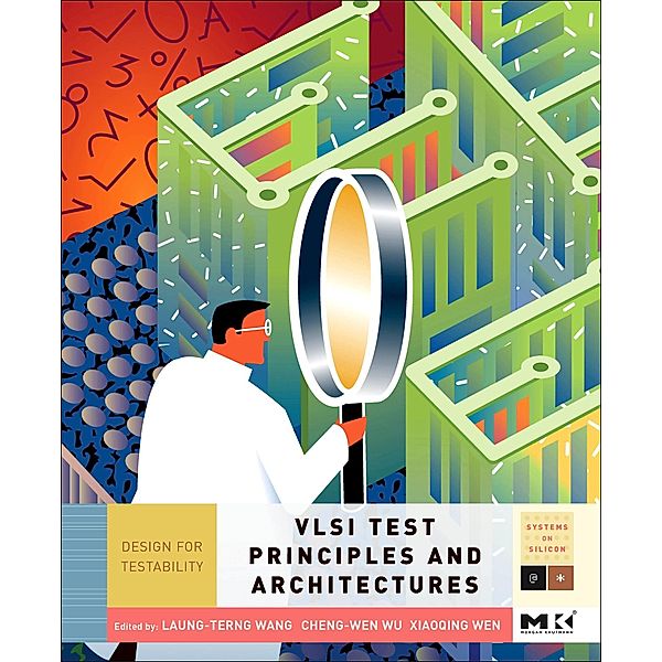 VLSI Test Principles and Architectures, Laung-Terng Wang, Cheng-Wen Wu, Xiaoqing Wen