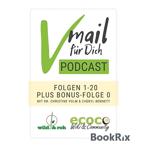 Vmail Für Dich Podcast - Serie 1: Folgen 1 - 20 plus Folge 0 von wild&roh und ecoco, Cheryl Bennett, Christine Volm