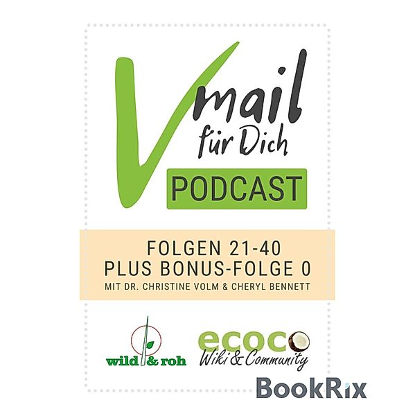 Vmail Für Dich Podcast - Serie 2: Folgen 21 - 40 plus Folge 0 von wild&roh und ecoco, Cheryl Bennett, Christine Volm