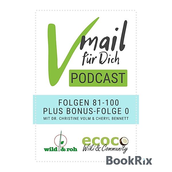 Vmail Für Dich Podcast - Serie 5: Folgen 81 - 100 plus Folge 0 von wild&roh und ecoco, Cheryl Bennett, Christine Volm