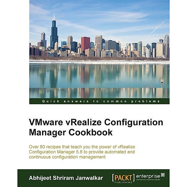 VMware vRealize Configuration Manager Cookbook, Abhijeet Shriram Janwalkar