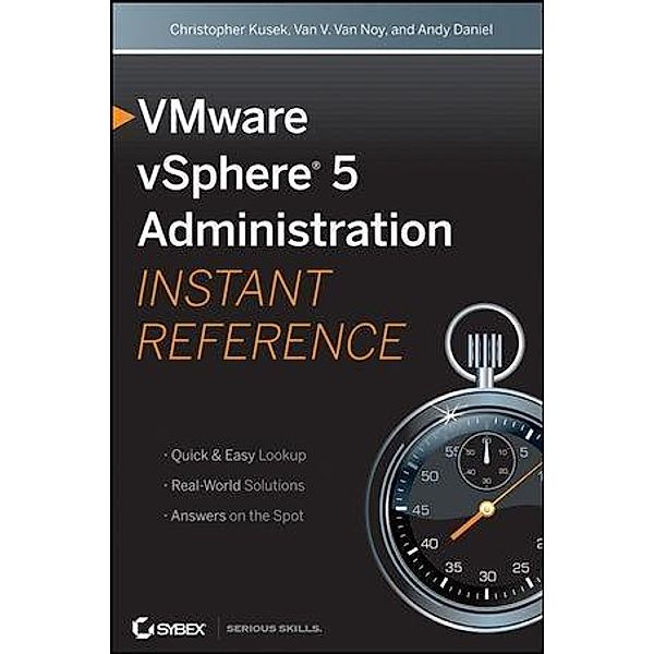 VMware vSphere 5 Administration Instant Reference, Christopher Kusek, Van Van Noy, Andy Daniel