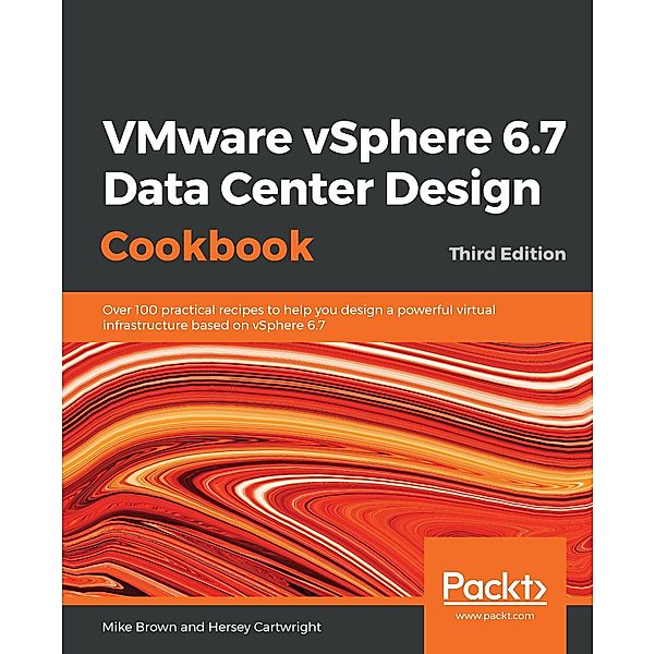 VMware vSphere 6.7 Data Center Design Cookbook, Brown Mike Brown