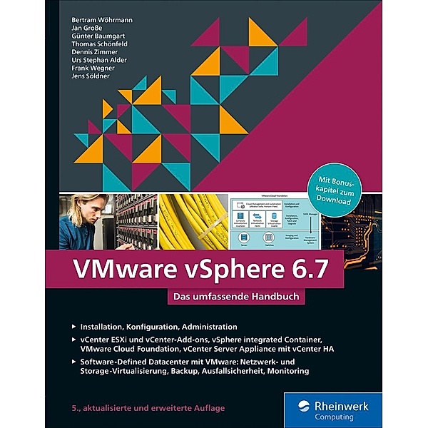 VMware vSphere 6.7 / Rheinwerk Computing, Bertram Wöhrmann, Günter Baumgart, Urs Stephan Alder, Jan Große, Thomas Schönfeld, Frank Wegner, Jens Söldner, Dennis Zimmer
