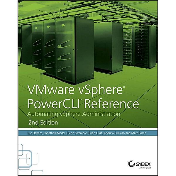 VMware vSphere PowerCLI Reference, Luc Dekens, Jonathan Medd, Glenn Sizemore, Brian Graf, Andrew Sullivan, Matt Boren