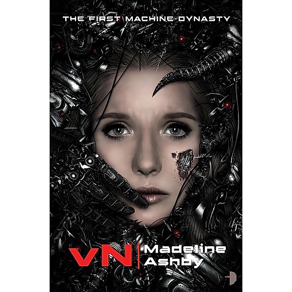 vN / Machine Dynasty Bd.1, Madeline Ashby