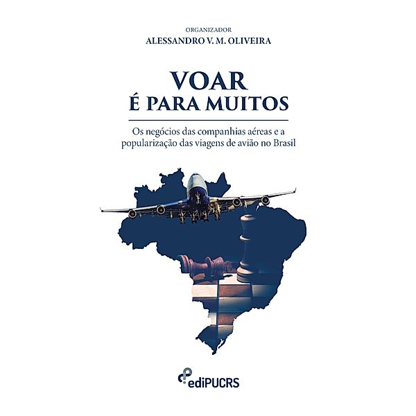 Voar é para muitos. Os negócios das companhias aéreas e a popularização das viagens de avião no Brasil, Alessandro Vinícius Marques de Oliveira