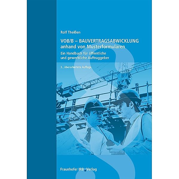 VOB/B - Bauvertragsabwicklung anhand von Musterformularen., Rolf Theißen, Susanne Faisst