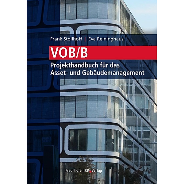 VOB/B - Projekthandbuch für das Asset- und Gebäudemanagement., Frank Stollhoff, Eva Reininghaus