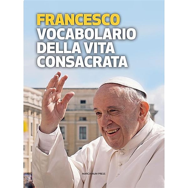 Vocabolario della vita consacrata, Papa Francesco