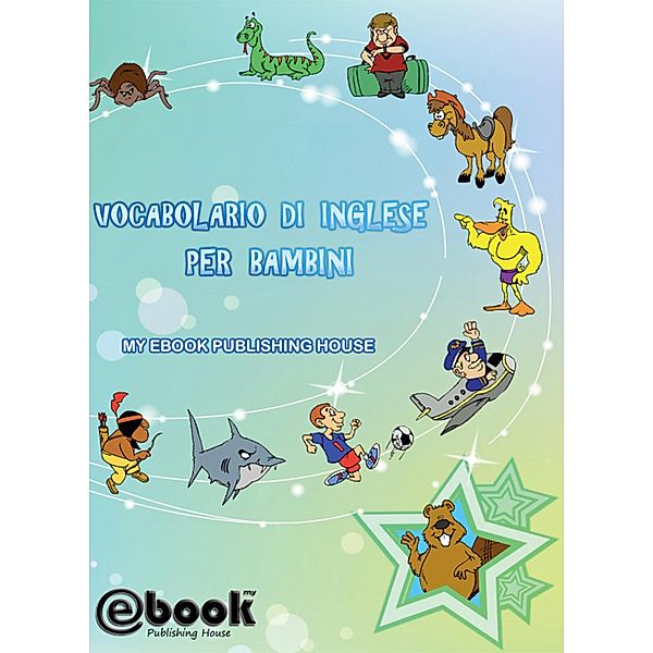 Vocabolario di inglese per bambini, My Ebook Publishing House