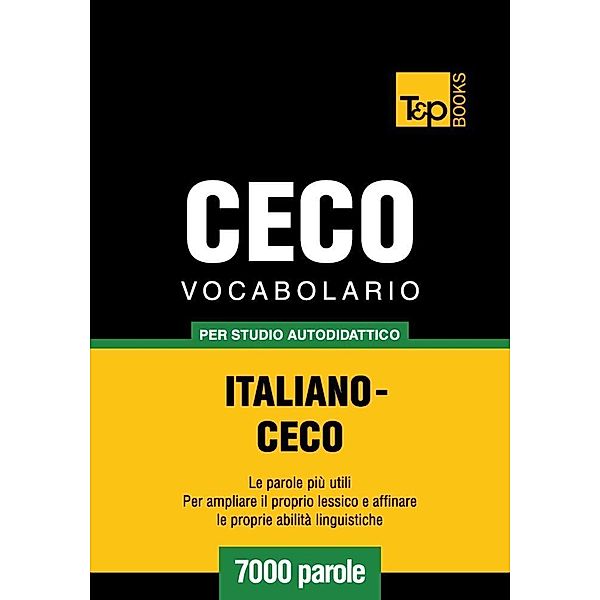 Vocabolario Italiano-Ceco per studio autodidattico - 7000 parole, Andrey Taranov