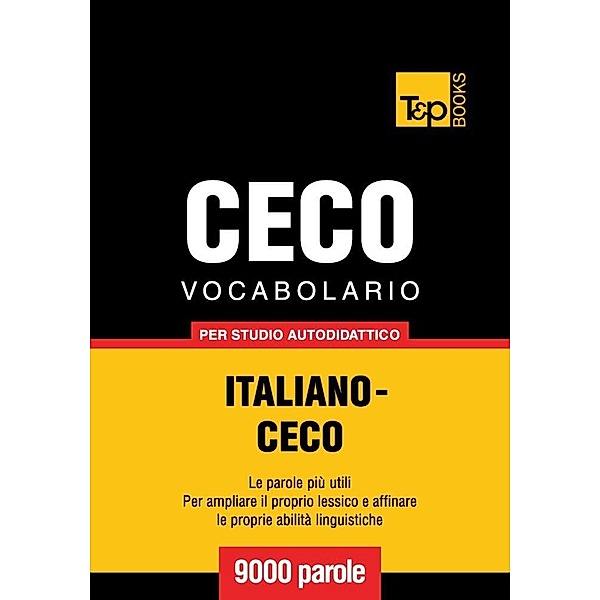 Vocabolario Italiano-Ceco per studio autodidattico - 9000 parole, Andrey Taranov