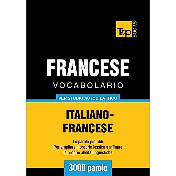 Vocabolario Italiano-Francese per studio autodidattico - 3000 parole, Andrey Taranov