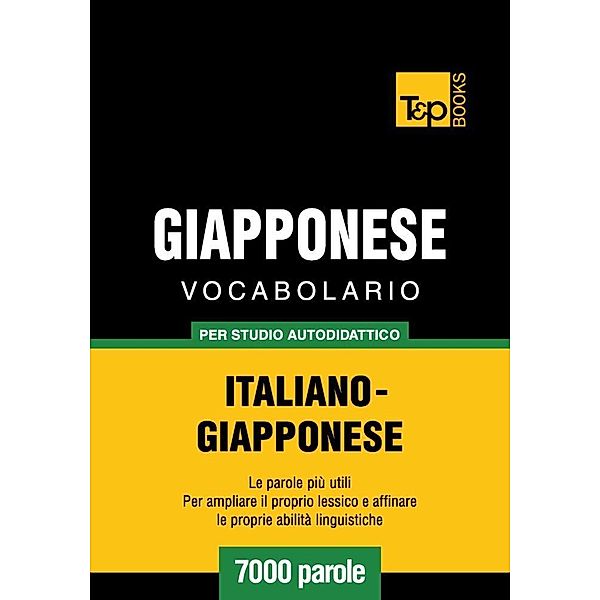 Vocabolario Italiano-Giapponese per studio autodidattico - 7000 parole, Andrey Taranov