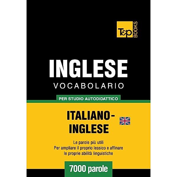 Vocabolario Italiano-Inglese (BR) per studio autodidattico - 7000 parole, Andrey Taranov
