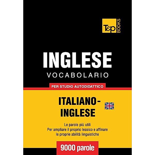 Vocabolario Italiano-Inglese (BR) per studio autodidattico - 9000 parole, Andrey Taranov